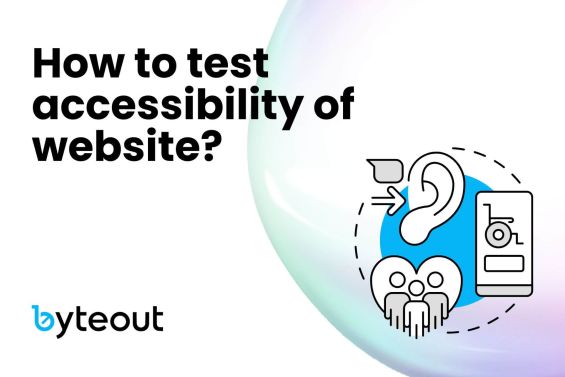 Blog cover image illustrating the concept of website accessibility testing, featuring icons of an ear, a speech bubble, a group of people, and a wheelchair-accessible mobile device, with the text 'How to test accessibility of website?' and the Byteout logo.
