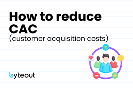 Blog cover image "How to reduce cover acquistion cost CAC" followed by illustration of customers and the Byteout logo.