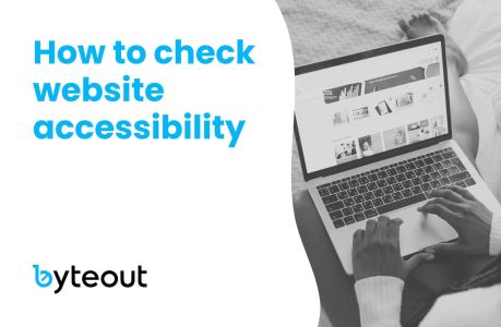 Cover image for blog post titled 'How to check website accessibility' with the Byteout logo. The image features a person using a laptop, indicating the focus on web accessibility.