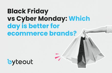 Black Friday vs Cyber Monday: Which day is better for ecommerce brands? - A blog cover image featuring shopping bags held by a hand, with the Byteout logo.