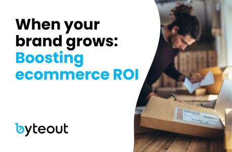 Blog cover image made from an image of an ecommerce business owner processing orders with the title "When your brand grows: Boosting ecommerce ROI" and the Byteout logo in the corner.