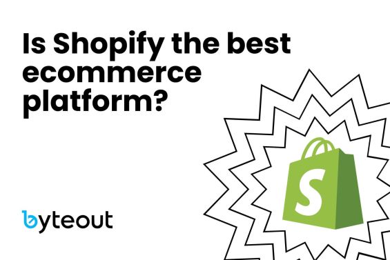 Cover image for a blog post "Behind the hype: Is Shopify the best ecommerce platform?" with the Shopify logo and Byteout logo.