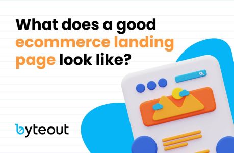 "What does a good ecommerce landing page look like? - A blog cover image featuring a colorful 3D landing page illustration and the Byteout logo.