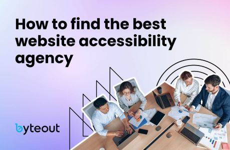 Cover image for blog post: "How to find the best website accessibility agency". Team of professionals working together at a desk. The Byteout logo is at the bottom left on a gradient background.