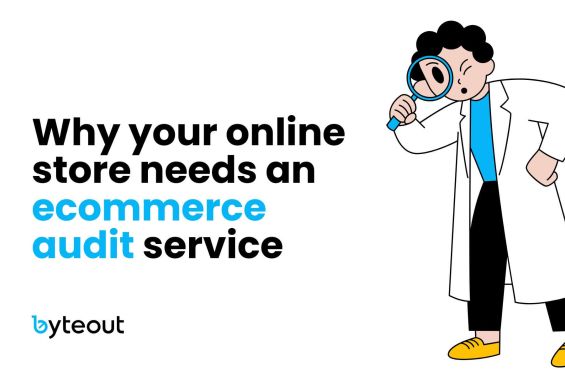 Blog cover image with an illustration of a person in a lab coat holding a magnifying glass with the text "Why your online store needs an ecommerce audit service" by Byteout.