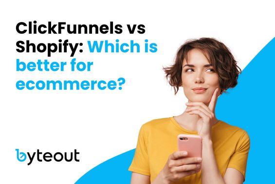 Blog cover image comparing ClickFunnels and Shopify for e-commerce. The text reads, "ClickFunnels vs Shopify: Which is better for ecommerce?" in bold black and blue letters. On the right side, there is an image of a thoughtful young woman with short brown hair, wearing a yellow shirt and holding a pink smartphone, looking slightly to the side. The bottom left corner features the logo and name "byteout" in black and blue. The background is predominantly white with a blue curved design element on the right side.