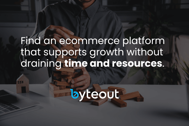 A quote about ecommerce platform choice: Find an ecommerce platform that supports growth without draining time and resources. The quote is followed by background image of Jenga tower falling apart and the Byteout logo.